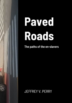 Paperback Paved Roads: The paths of the en-slavers Book