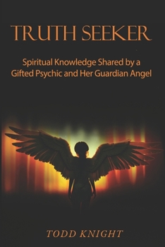 TRUTH SEEKER: Spiritual Knowledge Shared by a Gifted Psychic and Her Guardian Angel: 100+ Questions about spirituality answered by renowned psychic and spiritual coach Dee Lincoln.