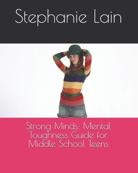 Paperback Strong Minds: Mental Toughness Guide for Middle School Teens Book