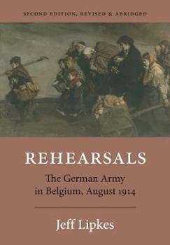 Paperback Rehearsals: The German Army in Belgium, August 1914 Book