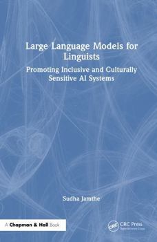 Hardcover Large Language Models for Linguists: Building Culturally Sensitive AI Book
