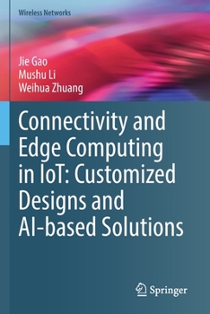 Paperback Connectivity and Edge Computing in Iot: Customized Designs and Ai-Based Solutions Book