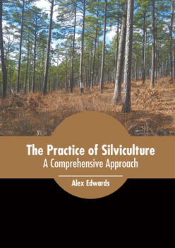 Hardcover The Practice of Silviculture: A Comprehensive Approach Book