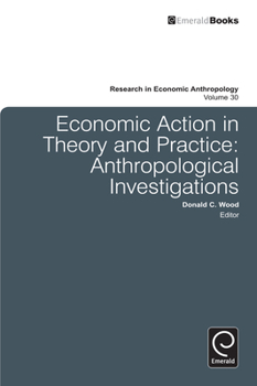 Hardcover Economic Action in Theory and Practice: Anthropological Investigations Book
