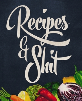 Paperback Recipes and Shit: Blank Keepsake Recipe Notebook To Write In And Record All Your Favorite Meals Book