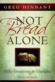 Paperback Not by Bread Alone: Daily Devotions for Disciplesvolume 1 Book