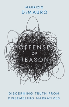 Paperback Offense of Reason: Discerning Truth from Dissembling Narratives Book