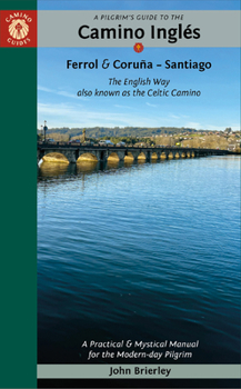 Paperback A Pilgrim's Guide to the Camino Inglés: The English Way Also Known as the Celtic Camino: Ferrol & Coruña -- Santiago Book