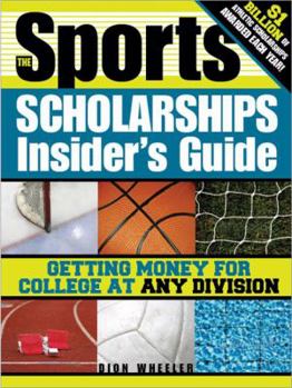 Paperback The Sports Scholarships Insider's Guide: Getting Money for College at Any Division Book