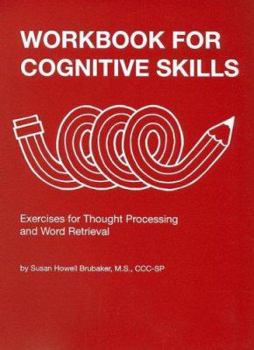 Spiral-bound Workbook for Cognitive Skills: Exercises for Thought Processing and Word Retrieval Book