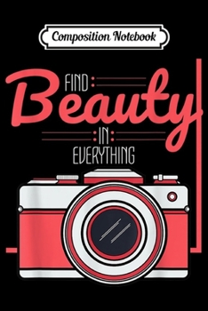 Paperback Composition Notebook: Find Beauty In Everything - Vintage Camera Journal/Notebook Blank Lined Ruled 6x9 100 Pages Book