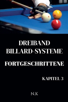 Paperback Dreiband Billard Systeme - Fortgeschrittene -Kapitel 3 [German] Book