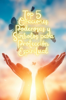 Paperback Top 5 Oraciones Poderosas y Símbolos para Protección Espiritual [Spanish] Book