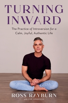 Hardcover Turning Inward: The Practice of Introversion for a Calm, Joyful, Authentic Life Book