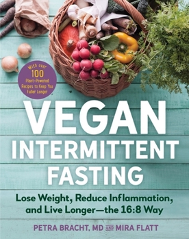 Paperback Vegan Intermittent Fasting: Lose Weight, Reduce Inflammation, and Live Longer - The 16:8 Way - With Over 100 Plant-Powered Recipes to Keep You Ful Book