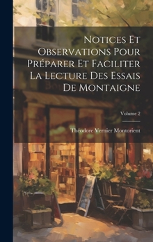 Hardcover Notices Et Observations Pour Préparer Et Faciliter La Lecture Des Essais De Montaigne; Volume 2 [French] Book