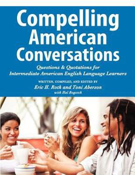 Paperback Compelling American Conversations: Questions and Quotations for Intermediate American English Language Learners Book