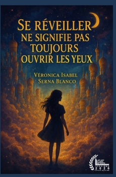 Se réveiller ne signifie pas toujours ouvrir les yeux (French Edition)