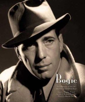Hardcover Bogie: A Celebration of the Life and Films of Humphrey Bogart Book