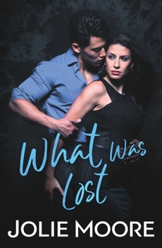 What Was Lost - Book #2 of the Undeniable - A Billionaire Romance Saga