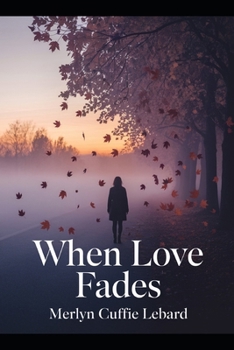 WHEN LOVE FADES: A JOURNEY FROM HEARTBREAK TO SELF DISCOVERY AND STRENGTH