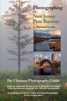 Paperback Photographing the New Jersey Pine Barrens: The Ultimate Photography Guide Book
