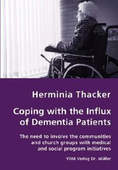 Coping with the Influx of Dementia Patients - The Need to Involve the Communities and Church Groups with Medical and Social Program Initiatives