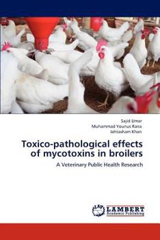 Paperback Toxico-Pathological Effects of Mycotoxins in Broilers Book