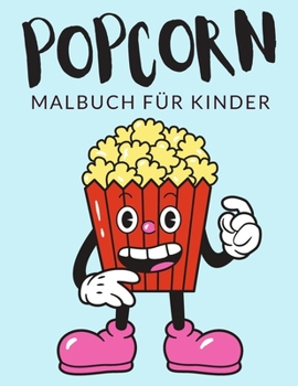 Paperback Popcorn Malbuch Für Kinder: Popcorn Malbücher Für Kinder, Karamellisiertes Popcorn, Kettle Corn Malbuch Für Kinder, Über 30 Seiten zum Ausmalen, P [German] Book