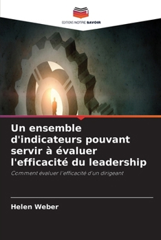 Un ensemble d'indicateurs pouvant servir à évaluer l'efficacité du leadership