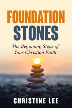 Paperback Foundation Stones: The Beginning Steps of Your Christian Faith Book