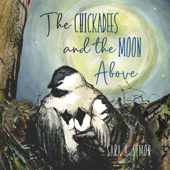 Hardcover The Chickadees and the Moon Above Book