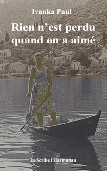 Rien n'est perdu quand on a aimé (Le Scribe Harmattan) (French Edition)