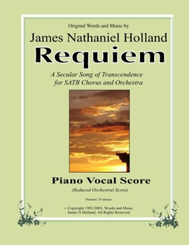 Requiem: A Secular Song of Transcendence for SATB Chorus and Orchestra, Piano Vocal Score