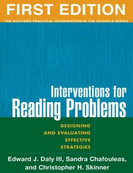Interventions for Reading Problems: Designing and Evaluating Effective Strategies - Book  of the Practical Intervention in the Schools Series
