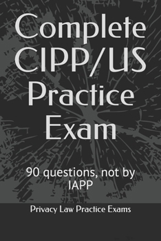 Paperback Complete CIPP/US Practice Exam: 90 questions, not by IAPP Book