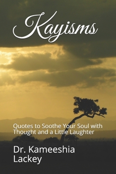 Paperback Kayisms: Quotes to Soothe Your Soul with Thought and a Little Laughter Book