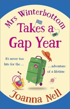 Paperback Mrs Winterbottom Takes a Gap Year: An Absolutely Hilarious and Laugh Out Loud Read about Second Chances, Love and Friendship Book