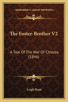 The Foster-Brother V2: A Tale Of The War Of Chiozza