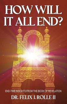 Paperback How Will It All End?: End-Time Insights from the Book of Revelation Book