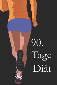 90. Tage Diät: 90. Tage Diät Planer mit vorgefertigten Seiten für Ernährung und Sport (German Edition)