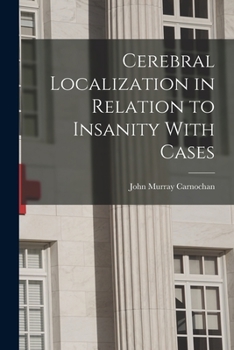 Paperback Cerebral Localization in Relation to Insanity With Cases Book