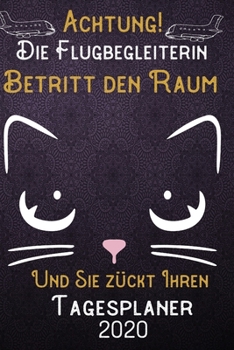 Achtung! Die Flugbegleiterin betritt den Raum und Sie zückt Ihren Tagesplaner 2020: DIN A5 Kalender / Terminplaner / Tageskalender 2020 12 Monate: ... 2020 – Jeder Tag auf 1 Seite (German Edition)
