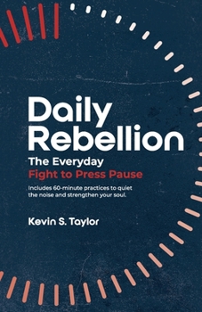 Daily Rebellion: The Everyday Fight to Press Pause