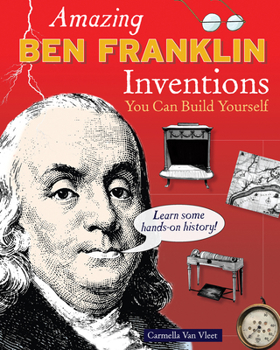 Amazing Ben Franklin Inventions You Can Build Yourself - Book  of the Build it Yourself