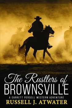 Paperback The Rustlers of Brownsville: (A Garrett Persell Western Adventure) Book