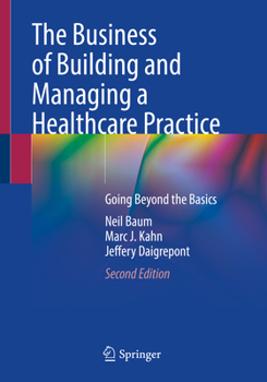 Paperback The Business of Building and Managing a Healthcare Practice: Going Beyond the Basics Book