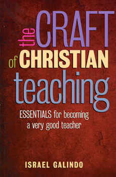 Paperback Craft of Christian Teaching: Essentials for Becoming a Very Good Teacher Book
