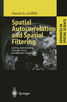 Paperback Spatial Autocorrelation and Spatial Filtering: Gaining Understanding Through Theory and Scientific Visualization Book
