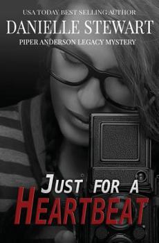 Just for a Heartbeat - Book #2 of the Piper Anderson Legacy Mystery